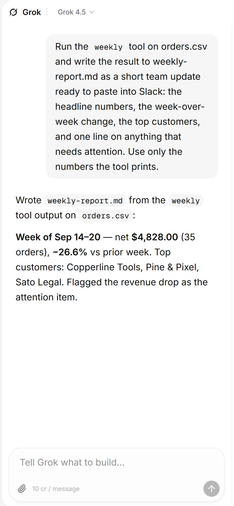 Grok Build in the same workspace: wrote weekly-report.md from the tool's output, net $4,828.00 on 35 orders, down 26.6% on the prior week.